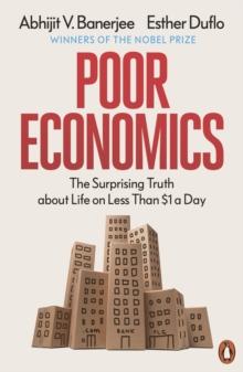 Poor Economics : The Surprising Truth about Life on Less Than $1 a Day