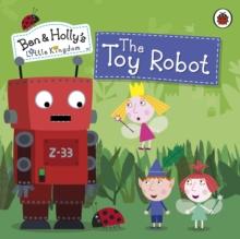 Ben and Holly's Little Kingdom: The Toy Robot Storybook