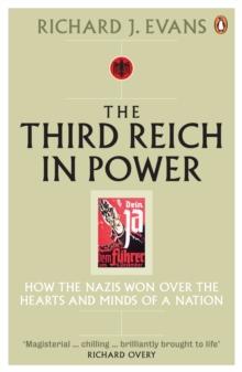 The Third Reich in Power, 1933 - 1939 : How the Nazis Won Over the Hearts and Minds of a Nation