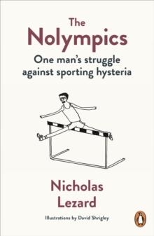 The Nolympics : One Man's Struggle Against Sporting Hysteria