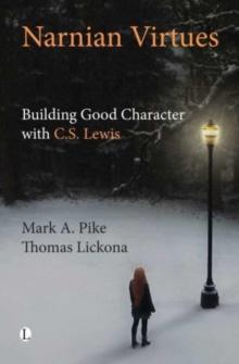 Narnian Virtues : Building Good Character with C.S. Lewis