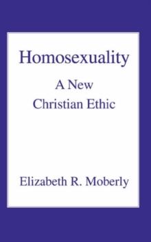 Homosexuality : A New Christian Ethic