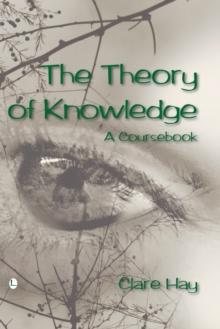 The Theory of Knowledge : A Coursebook