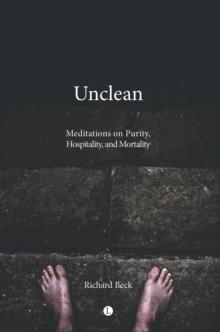 Unclean : Meditations on Purity, Hospitality, and Mortality