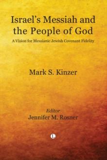 Israel's Messiah and the People of God : A Vision for Messianic Jewish Covenant Fidelity