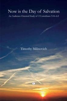 Now Is the Day of Salvation : An Audience-Oriented Study of 2 Corinthians 5:16-6:2