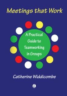 Meetings That Work : A Practical Guide to Teamworking in Groups