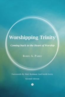 Worshipping Trinity : Coming Back to the Heart of Worship (2nd Edition)