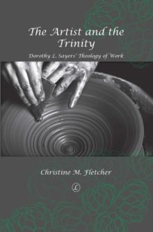 The Artist and the Trinity : Dorothy L. Sayers' Theology of Work