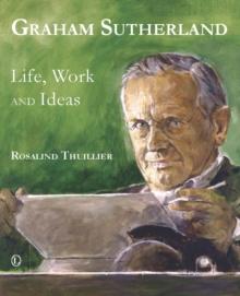 Graham Sutherland : Life, Work and Ideas