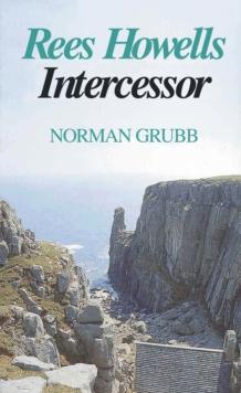 Rees Howells : Intercessor