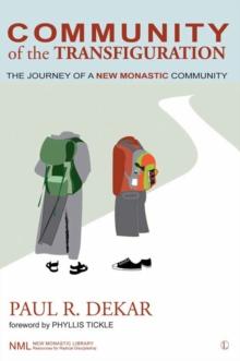 Community of the Transfiguration : The Journey of a New Monastic Community