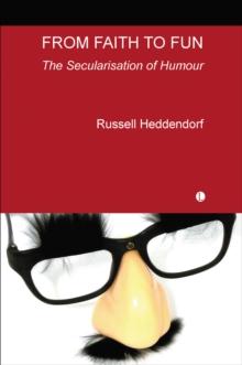 From Faith to Fun : The Secularisation of Humour