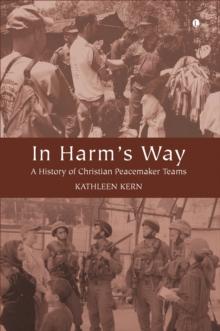 In Harm's Way : A History of Christian Peacemaker Teams