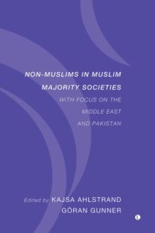 Non-Muslims in Muslim Majority Societies : With Focus on the Middle East and Pakistan