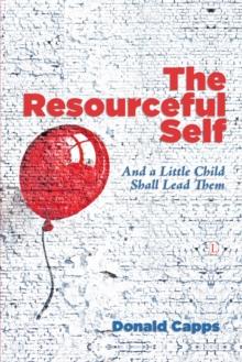 The Resourceful Self : And a Little Child Shall Lead Them