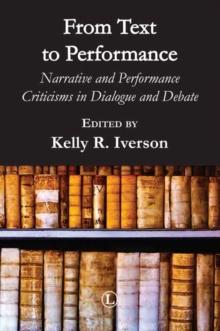 From Text to Performance : Narrative and Performance Criticisms in Dialogue and Debate