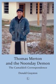 Thomas Merton and the Noonday Demon : The Camaldoli Correspondence