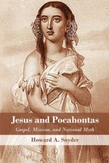 Jesus and Pocahontas : Gospel, Mission, and National Myth