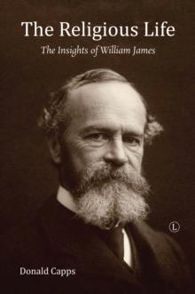 The Religious Life : The Insights of William James