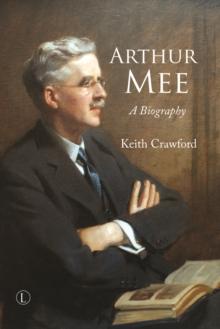 Arthur Mee : A Biography