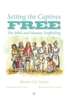 Setting the Captives Free : The Bible and Human Trafficking