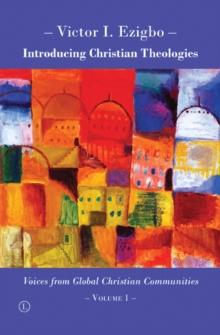 Introducing Christian Theologies I : Voices from Global Christian Communities - Volume 1