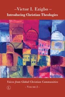 Introducing Christian Theologies II : Voices from Global Christian Communities - Volume 2