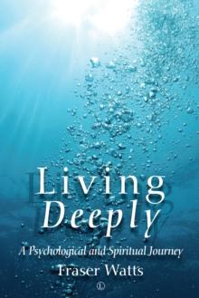 Living Deeply : A Psychological and Spiritual Journey