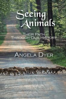 Seeing Animals : Their Path Through Our History