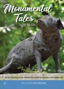 Monumental Tales : The Fascinating Stories behind the World's Pet Statues and Memorials