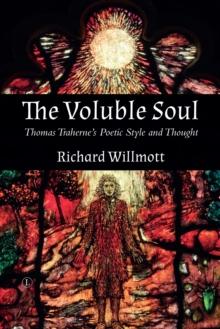 Voluble Soul : Thomas Traherne's Poetic Style and Thought