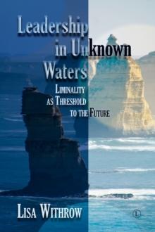 Leadership in Unknown Water : Liminality as Threshold into the Future