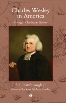 Charles Wesley in America : Georgia, Charleston, Boston