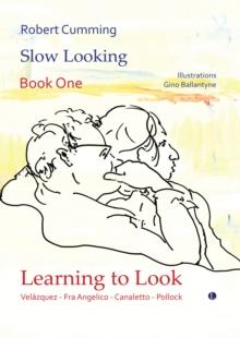 Learning to Look : Velazquez, Fra Angelico, Canaletto, Pollock