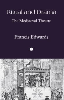 Ritual and Drama : The Mediaeval Theatre