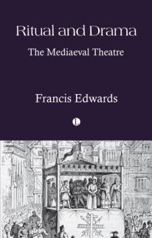 Ritual and Drama : The Mediaeval Theatre