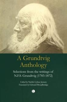 A Grundtvig Anthology : Selections from the writings of N.F.S Grundtvig (1783-1872)