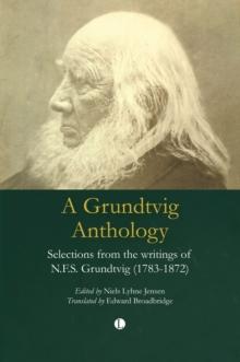 Grundtvig Anthology : Selections from the writings of N.F.S. Grundtvig (1783-1872)