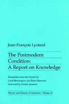 The Postmodern Condition : A Report on Knowledge