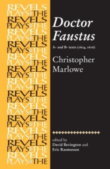 Doctor Faustus, A- and B- Texts 1604 : Christopher Marlowe