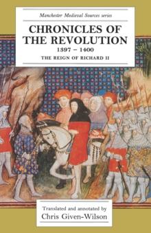 Chronicles of the Revolution, 1397-1400 : The Reign of Richard II