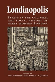 Londinopolis : Essays in the Cultural and Social History of Early Modern London c. 1500- C.1750