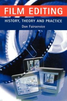 Film Editing - History, Theory and Practice : Looking at the Invisible