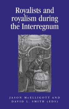 Royalists and Royalism During the Interregnum