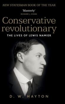 Conservative Revolutionary : The Lives of Lewis Namier