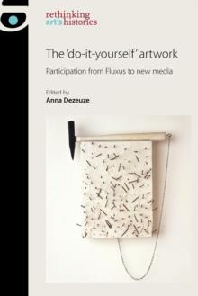 The 'Do-It-Yourself' Artwork : Participation from Fluxus to New Media