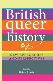 British Queer History : New Approaches and Perspectives