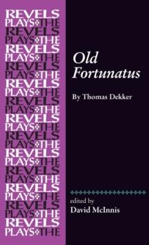 Old Fortunatus : By Thomas Dekker