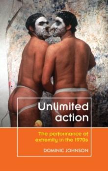 Unlimited Action : The Performance of Extremity in the 1970s